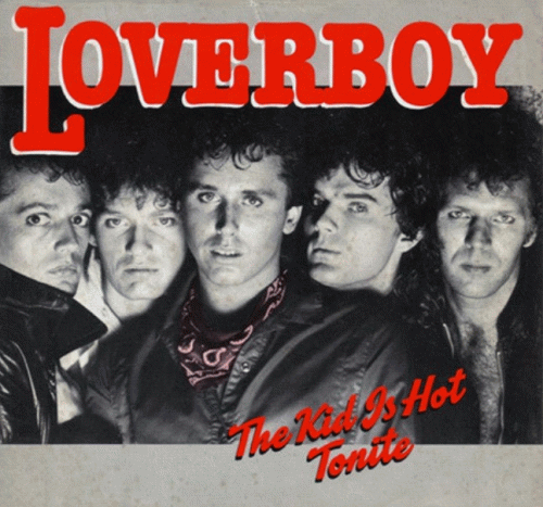 Loverboy : The Kid Is Hot Tonite